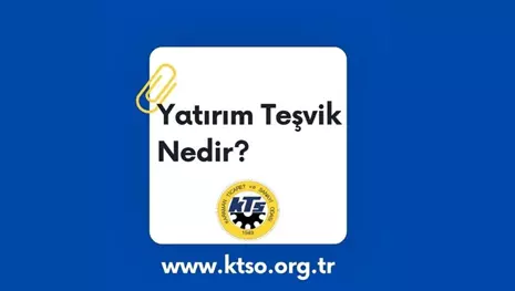 YATIRIM TEŞVİK SİSTEMLERİ UYGULAMALARI HAKKINDA BİLGİLENDİRME