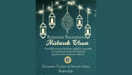 KARAMAN TİCARET VE SANAYİ ODASI´NDAN RAMAZAN BAYRAMI KUTLAMA MESAJI